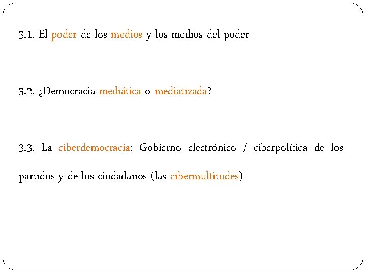 3. 1. El poder de los medios y los medios del poder 3. 2.