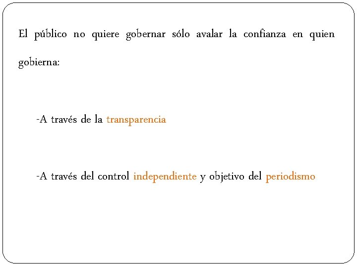 El público no quiere gobernar sólo avalar la confianza en quien gobierna: -A través
