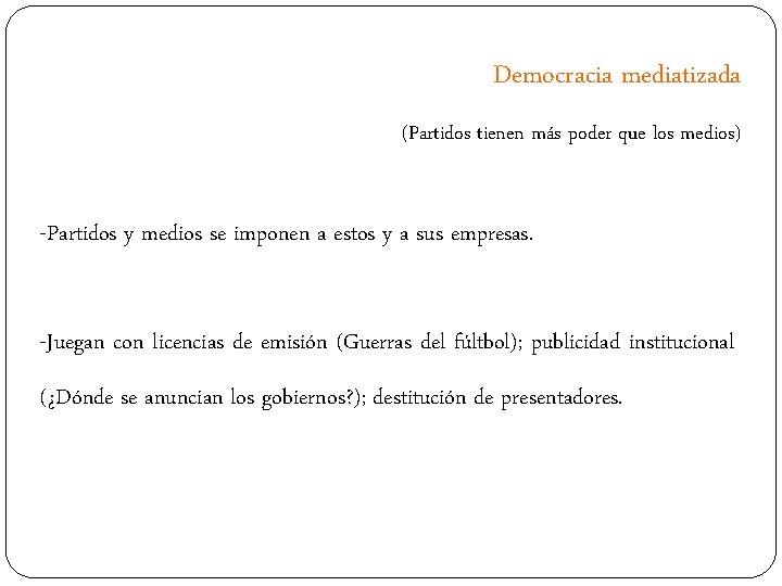 Democracia mediatizada (Partidos tienen más poder que los medios) -Partidos y medios se imponen