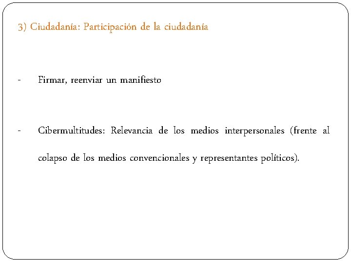 3) Ciudadanía: Participación de la ciudadanía - Firmar, reenviar un manifiesto - Cibermultitudes: Relevancia