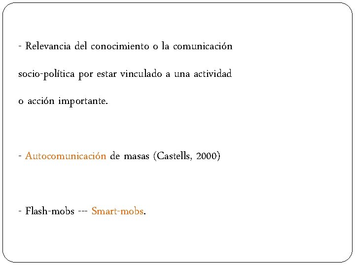 - Relevancia del conocimiento o la comunicación socio-política por estar vinculado a una actividad