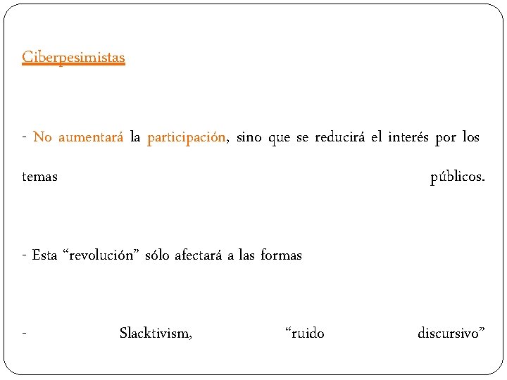 Ciberpesimistas - No aumentará la participación, sino que se reducirá el interés por los