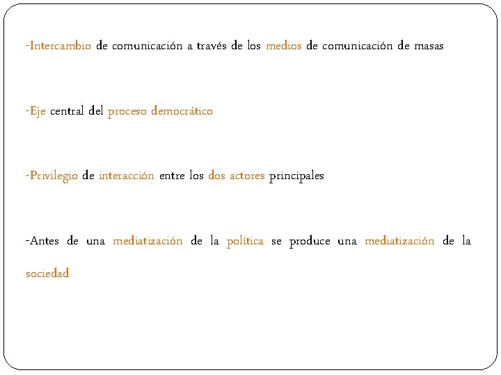 -Intercambio de comunicación a través de los medios de comunicación de masas -Eje central