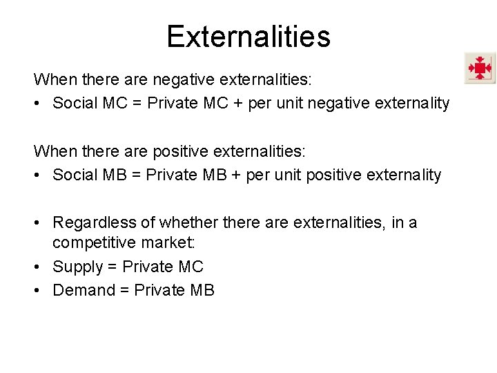 Externalities When there are negative externalities: • Social MC = Private MC + per