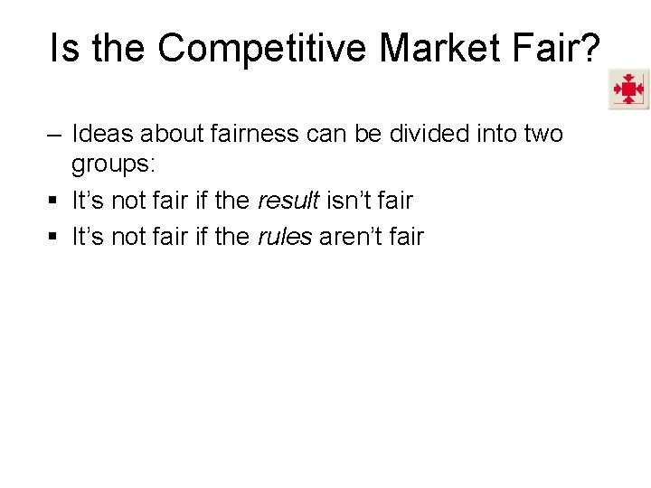 Is the Competitive Market Fair? – Ideas about fairness can be divided into two