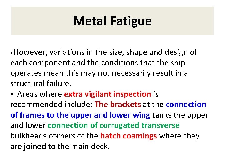 Metal Fatigue • However, variations in the size, shape and design of each component