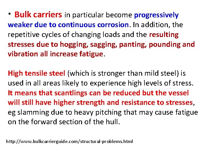 * Bulk carriers in particular become progressively weaker due to continuous corrosion. In addition,