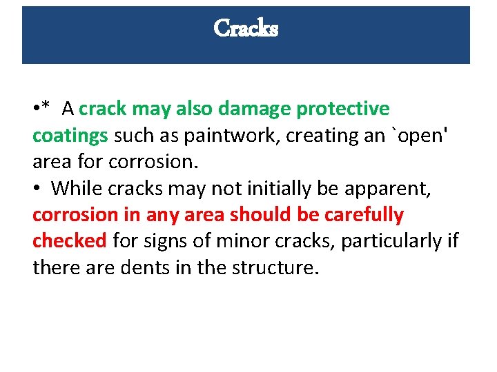 Cracks • * A crack may also damage protective coatings such as paintwork, creating