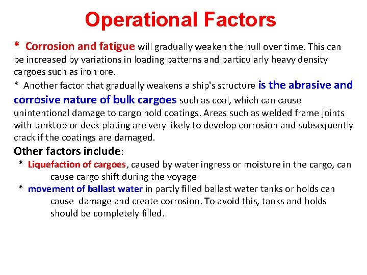 Operational Factors * Corrosion and fatigue will gradually weaken the hull over time. This