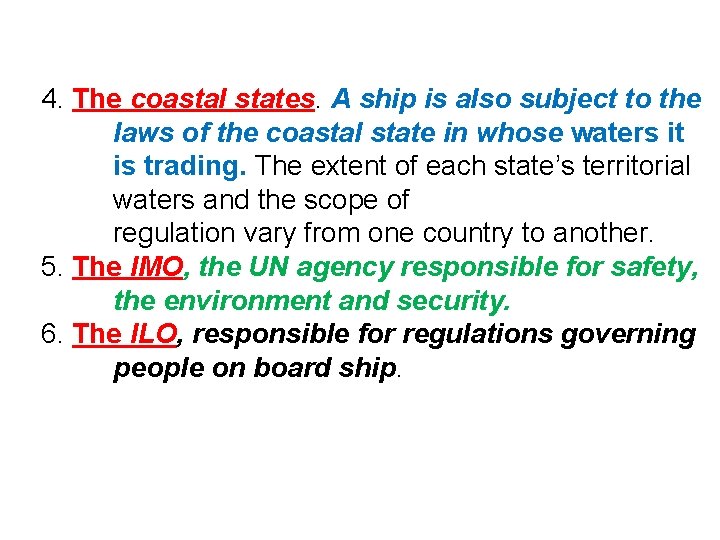 4. The coastal states. A ship is also subject to the laws of the