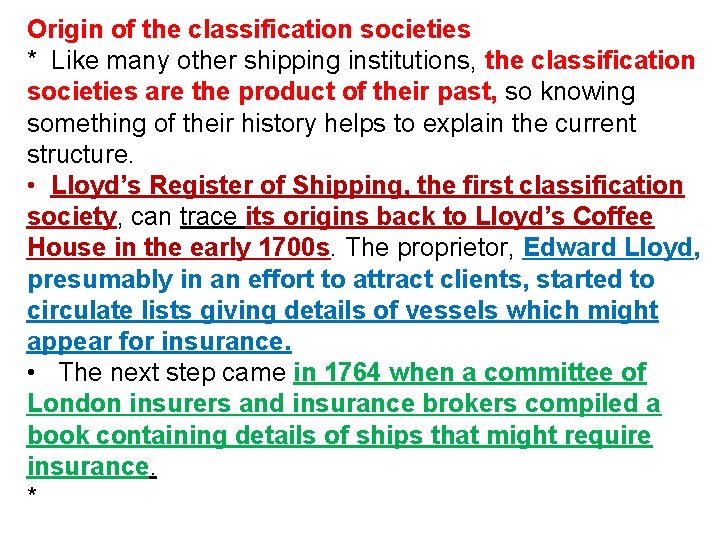 Origin of the classification societies * Like many other shipping institutions, the classification societies