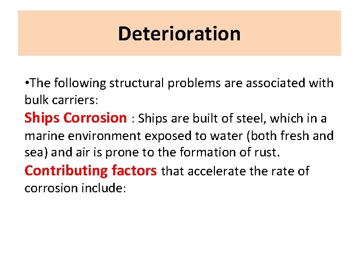 Deterioration • The following structural problems are associated with bulk carriers: Ships Corrosion :