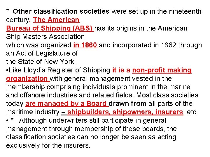 * Other classification societies were set up in the nineteenth century. The American Bureau