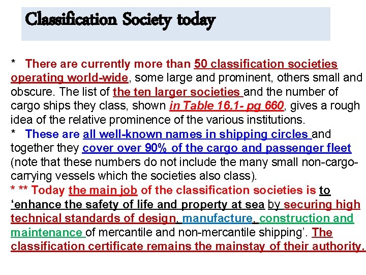 Classification Society today * There are currently more than 50 classification societies operating world-wide,