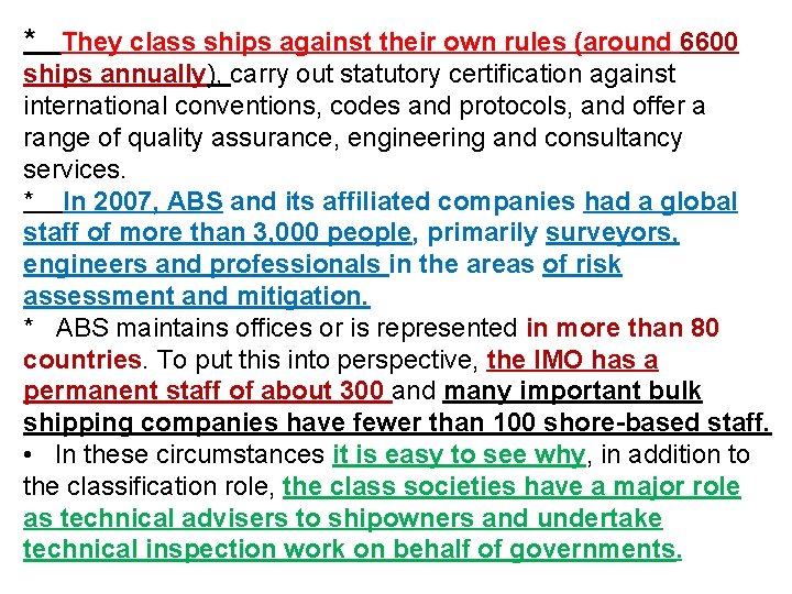 * They class ships against their own rules (around 6600 ships annually), carry out