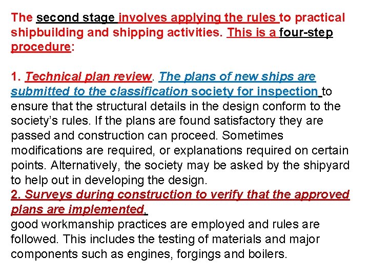 The second stage involves applying the rules to practical shipbuilding and shipping activities. This