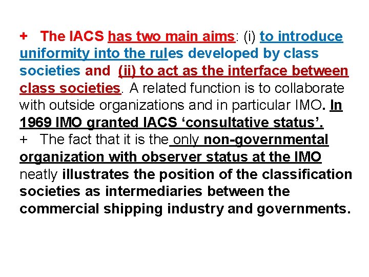 + The IACS has two main aims: (i) to introduce uniformity into the rules