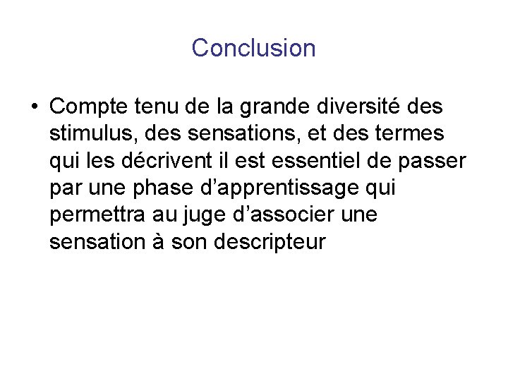 Conclusion • Compte tenu de la grande diversité des stimulus, des sensations, et des Conclusion • Compte tenu de la grande diversité des stimulus, des sensations, et des