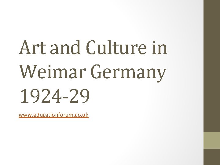 Art and Culture in Weimar Germany 1924 -29 www. educationforum. co. uk 