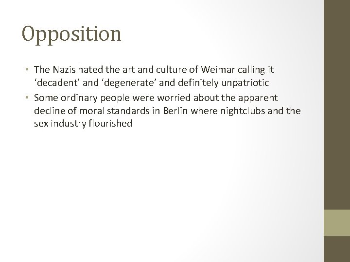 Opposition • The Nazis hated the art and culture of Weimar calling it ‘decadent’