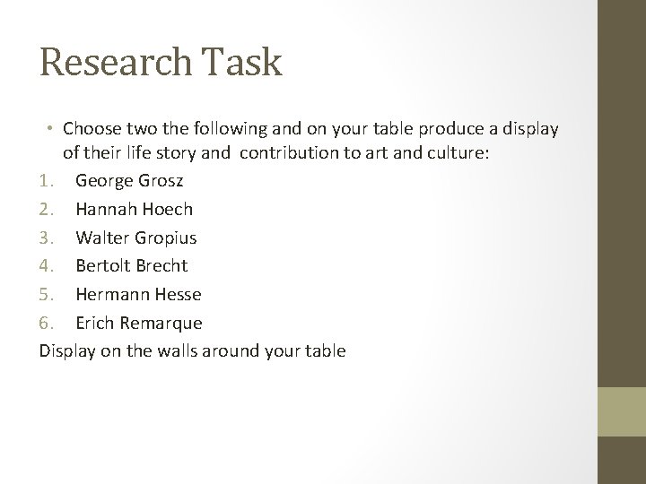 Research Task • Choose two the following and on your table produce a display