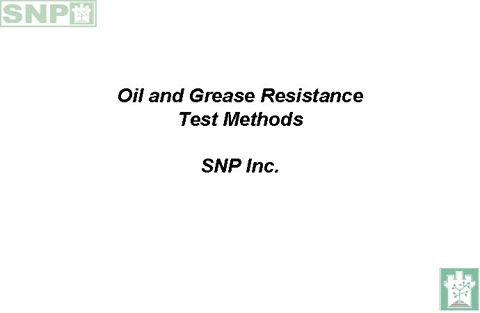 Oil and Grease Resistance Test Methods SNP Inc. 