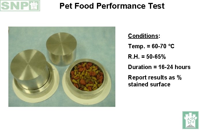 Pet Food Performance Test Conditions: Temp. = 60 -70 °C R. H. = 50