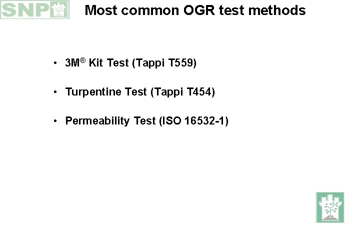 Most common OGR test methods • 3 M® Kit Test (Tappi T 559) •
