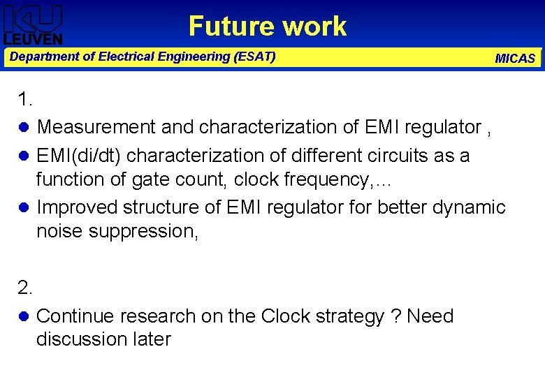 Future work Department of Electrical Engineering (ESAT) MICAS 1. Measurement and characterization of EMI