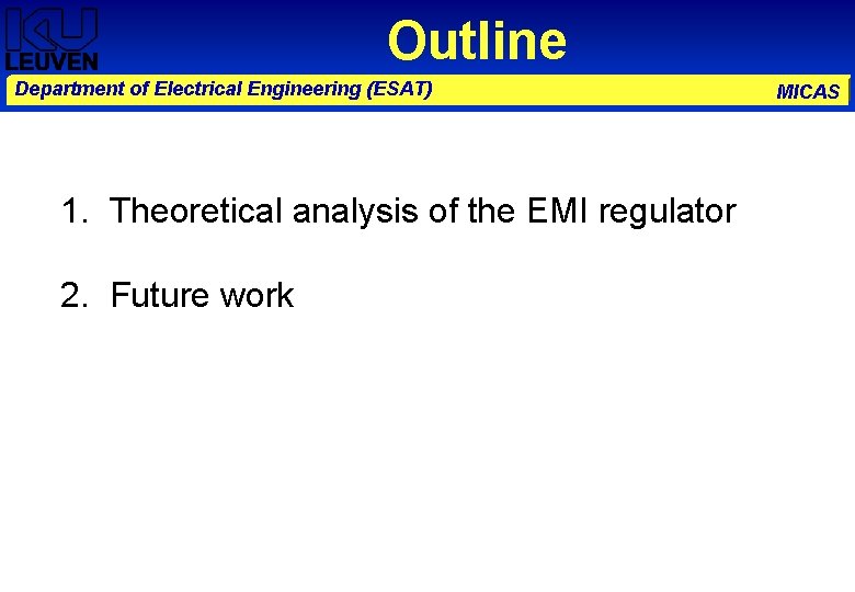 Outline Department of Electrical Engineering (ESAT) 1. Theoretical analysis of the EMI regulator 2.