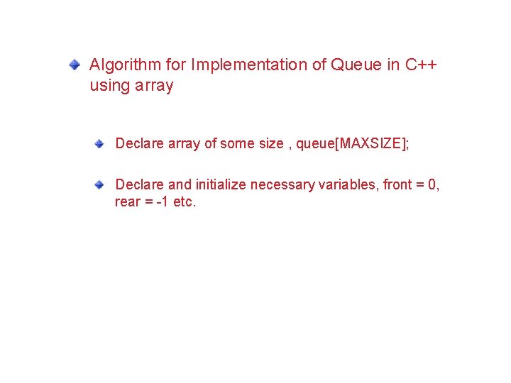 Algorithm for Implementation of Queue in C++ using array Declare array of some size