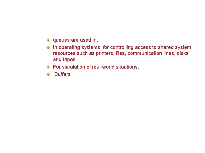 Summary (Contd. ) queues are used in: In operating systems, for controlling access to