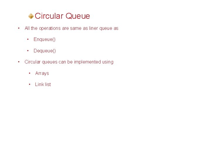 Circular Queue Summary (Contd. ) • • All the operations are same as liner