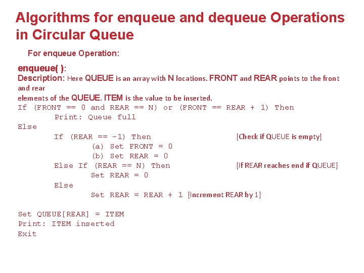 Algorithms for enqueue and dequeue Operations in Circular Queue For enqueue Operation: enqueue( ):