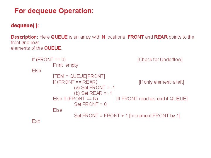 For dequeue Operation: dequeue( ): Description: Here QUEUE is an array with N locations.