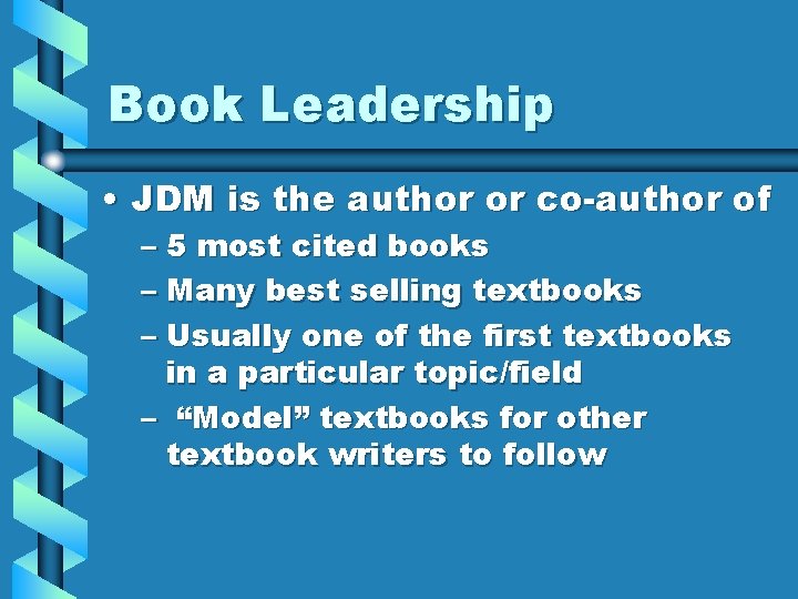 Book Leadership • JDM is the author or co-author of – 5 most cited Book Leadership • JDM is the author or co-author of – 5 most cited