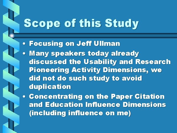Scope of this Study • Focusing on Jeff Ullman • Many speakers today already Scope of this Study • Focusing on Jeff Ullman • Many speakers today already