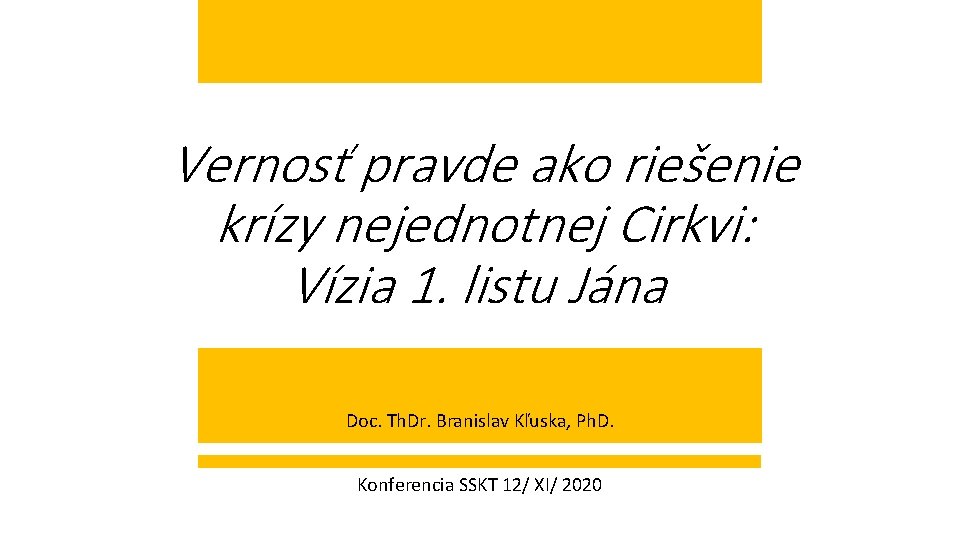 Vernosť pravde ako riešenie krízy nejednotnej Cirkvi: Vízia 1. listu Jána Doc. Th. Dr.