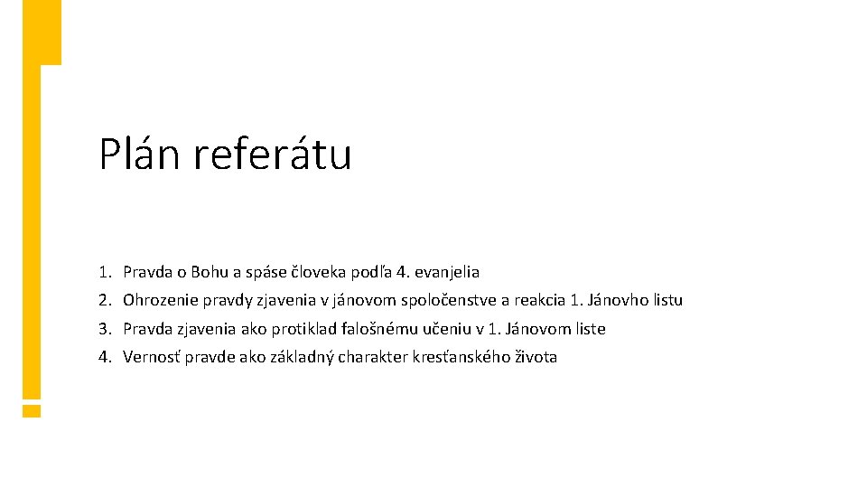 Plán referátu 1. Pravda o Bohu a spáse človeka podľa 4. evanjelia 2. Ohrozenie