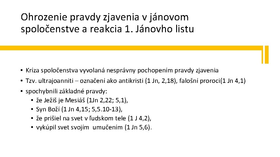 Ohrozenie pravdy zjavenia v jánovom spoločenstve a reakcia 1. Jánovho listu • Kríza spoločenstva