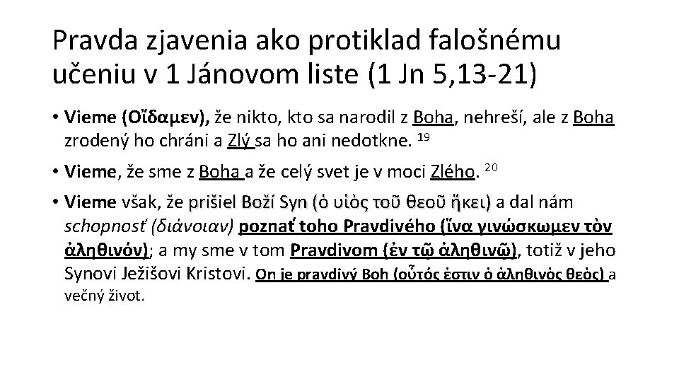 Pravda zjavenia ako protiklad falošnému učeniu v 1 Jánovom liste (1 Jn 5, 13