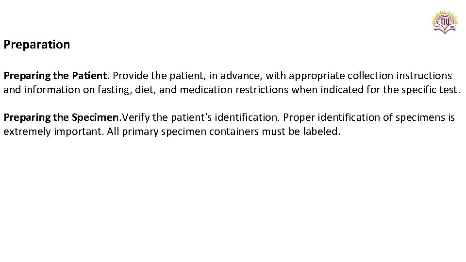 Preparation Preparing the Patient. Provide the patient, in advance, with appropriate collection instructions and