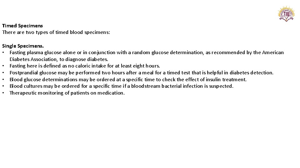 Timed Specimens There are two types of timed blood specimens: Single Specimens. • Fasting