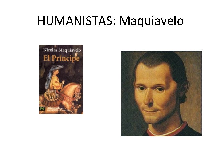 HUMANISTAS: Maquiavelo 