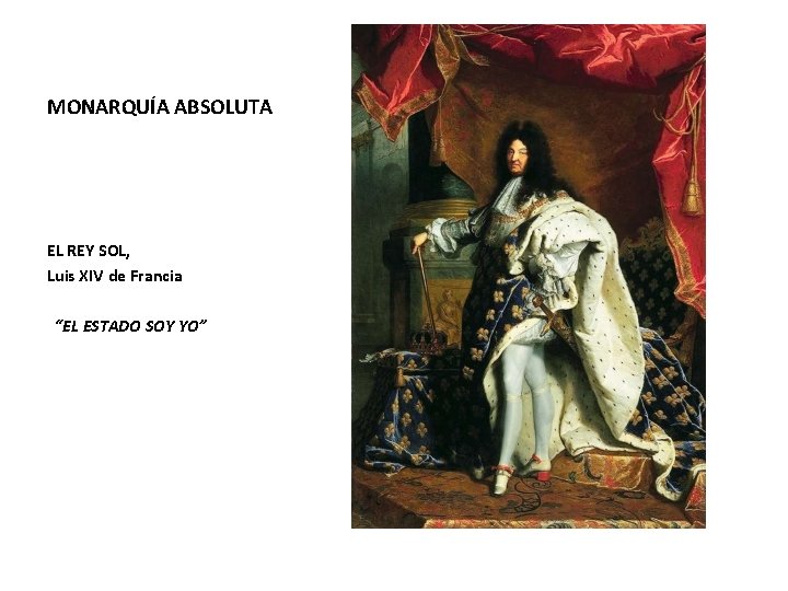 MONARQUÍA ABSOLUTA EL REY SOL, Luis XIV de Francia “EL ESTADO SOY YO” 