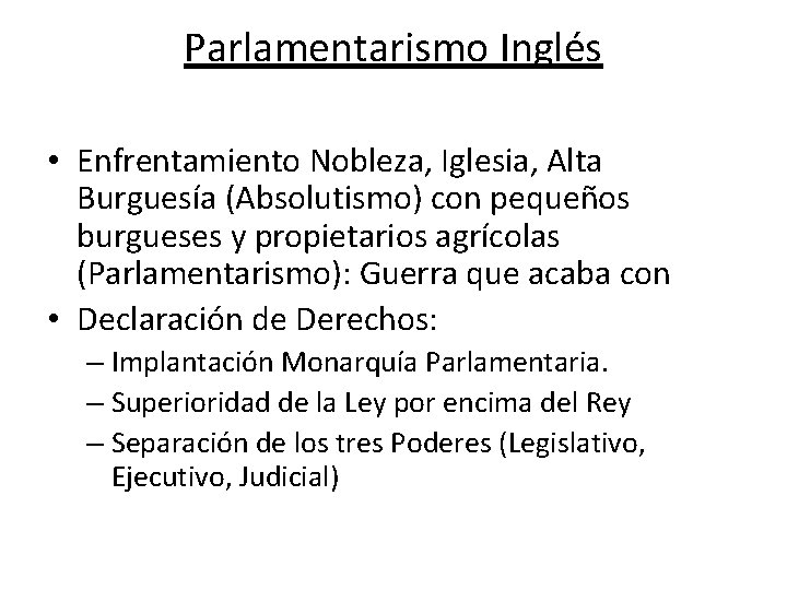 Parlamentarismo Inglés • Enfrentamiento Nobleza, Iglesia, Alta Burguesía (Absolutismo) con pequeños burgueses y propietarios