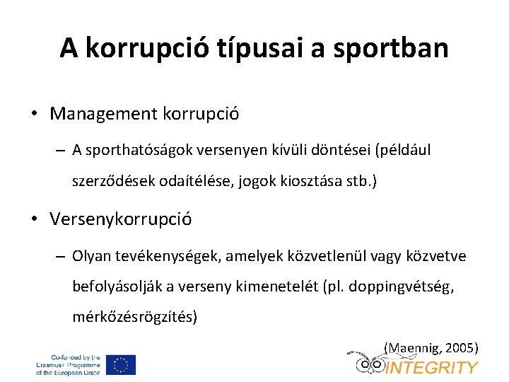 A korrupció típusai a sportban • Management korrupció – A sporthatóságok versenyen kívüli döntései