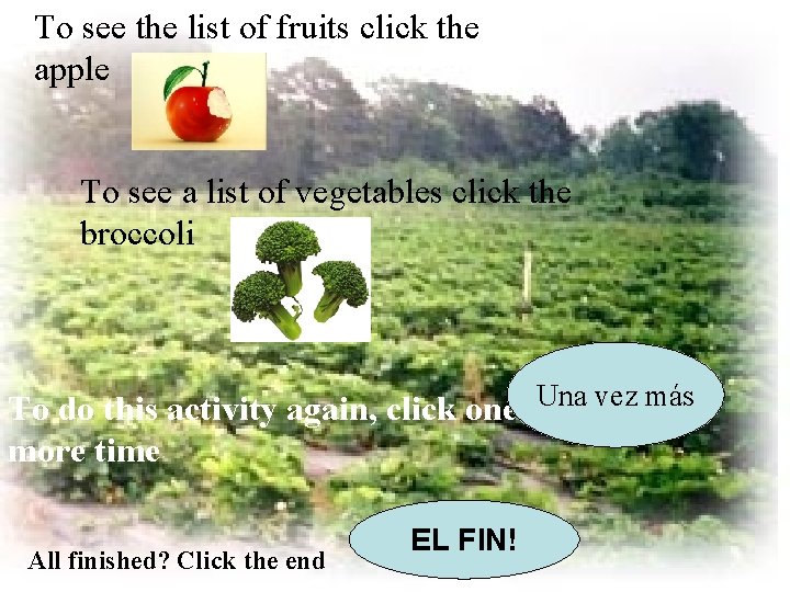 To see the list of fruits click the apple To see a list of