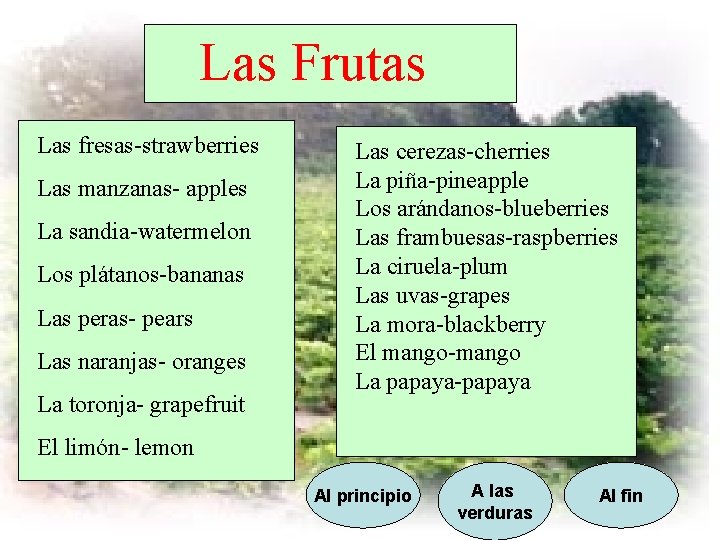 Las Frutas Las fresas-strawberries Las manzanas- apples La sandia-watermelon Los plátanos-bananas Las peras- pears