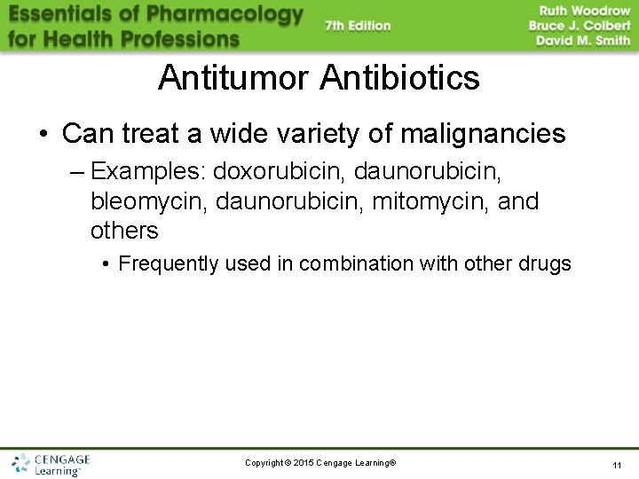 Antitumor Antibiotics • Can treat a wide variety of malignancies – Examples: doxorubicin, daunorubicin,